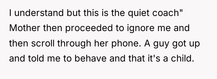I understand but this is the quiet coach" Mother then...