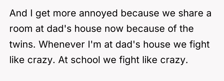 And I get more annoyed because we share a room...