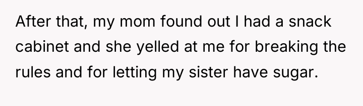 After that, my mom found out I had a snack...