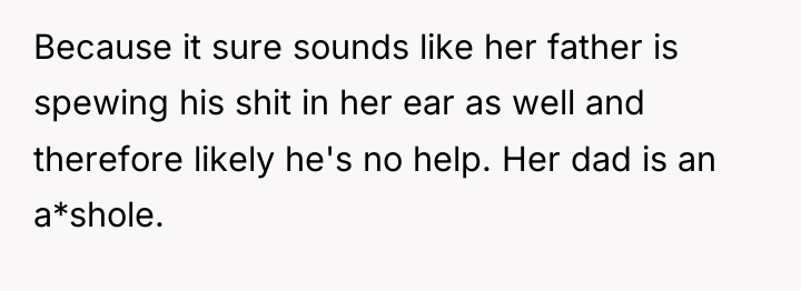 Because it sure sounds like her father is spewing his...