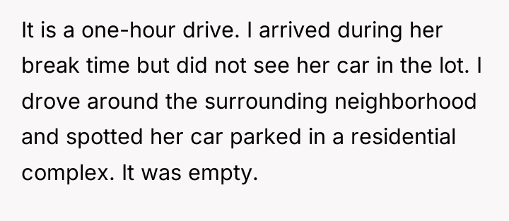 It is a one-hour drive. I arrived during her break...