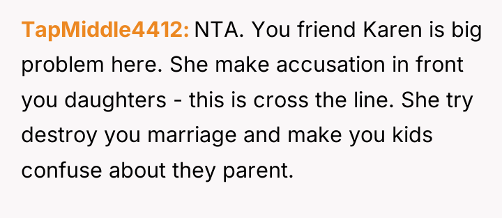 TapMiddle4412 NTA. You friend Karen is big problem here. She...