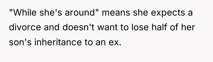 "While she's around" means she expects a divorce and doesn't...