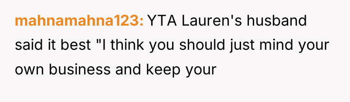 mahnamahna123 YTA Lauren's husband said it best "I think you...