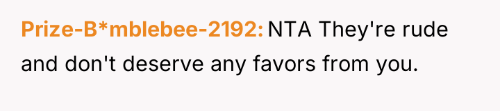Prize-B*mblebee-2192 NTA They're rude and don't deserve any favors from...