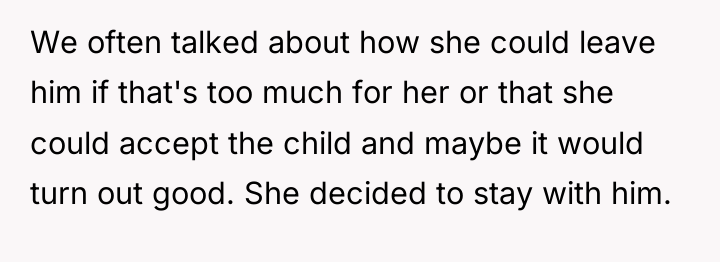 We often talked about how she could leave him if...