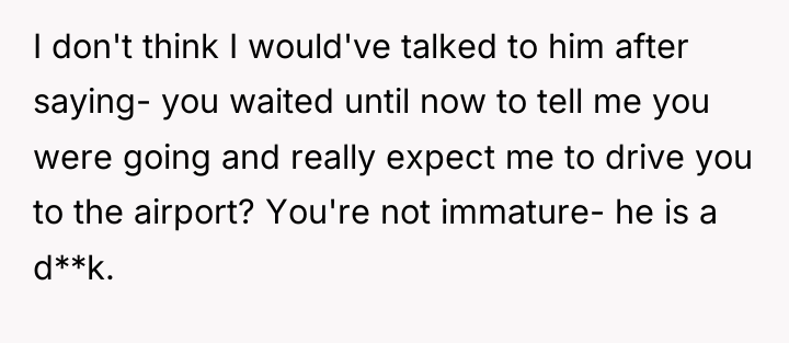 I don't think I would've talked to him after saying-...