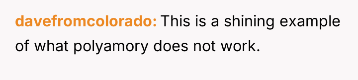 davefromcolorado This is a shining example of what polyamory does...