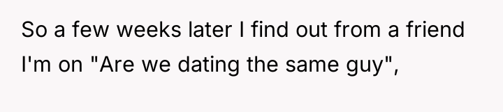 So a few weeks later I find out from a...