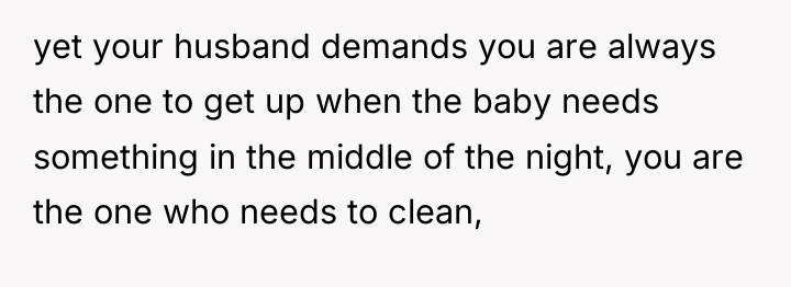 yet your husband demands you are always the one to...