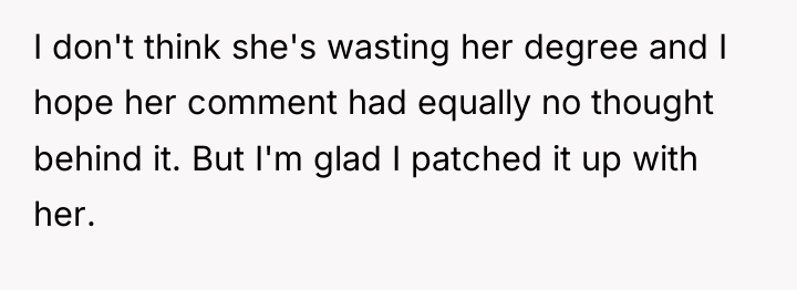 I don't think she's wasting her degree and I hope...