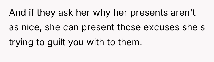 And if they ask her why her presents aren't as...