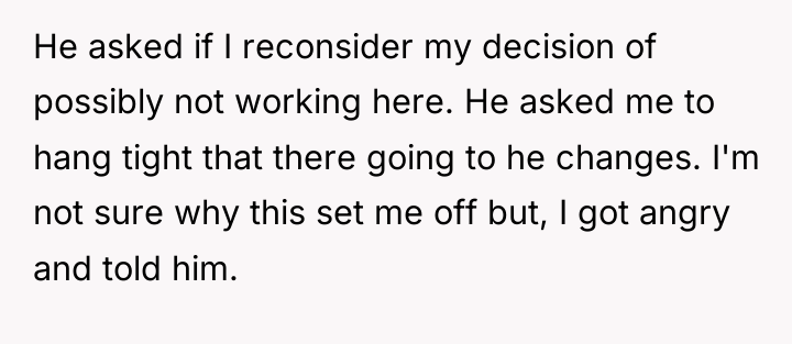 He asked if I reconsider my decision of possibly not...