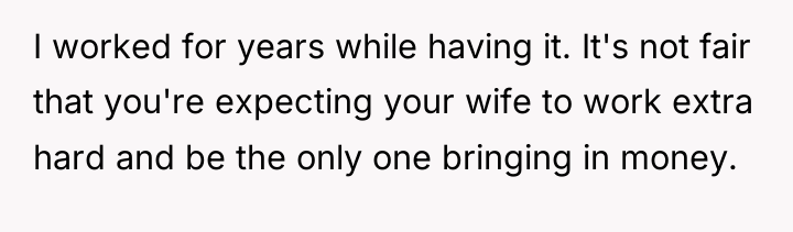 I worked for years while having it. It's not fair...