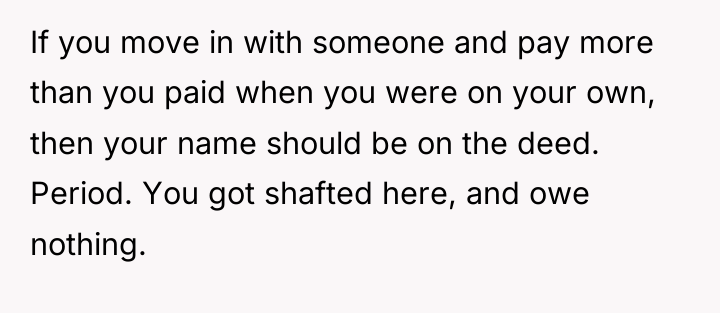 If you move in with someone and pay more than...
