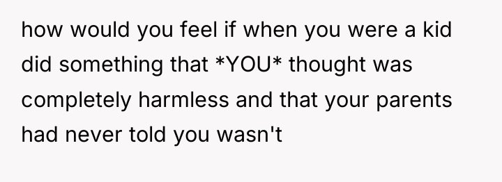 how would you feel if when you were a kid...