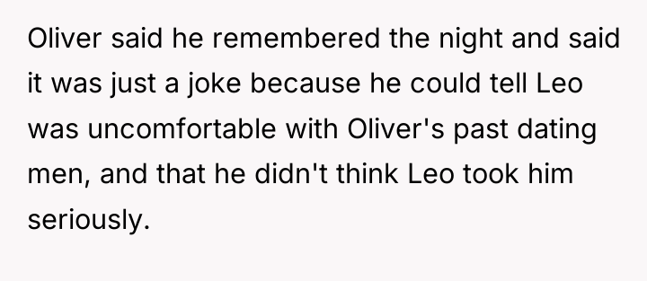Oliver said he remembered the night and said it was...