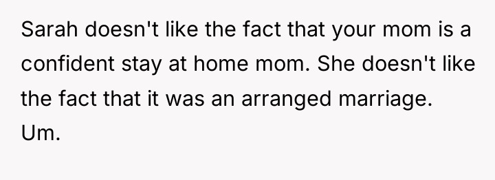 Sarah doesn't like the fact that your mom is a...