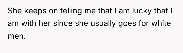 She keeps on telling me that I am lucky that...