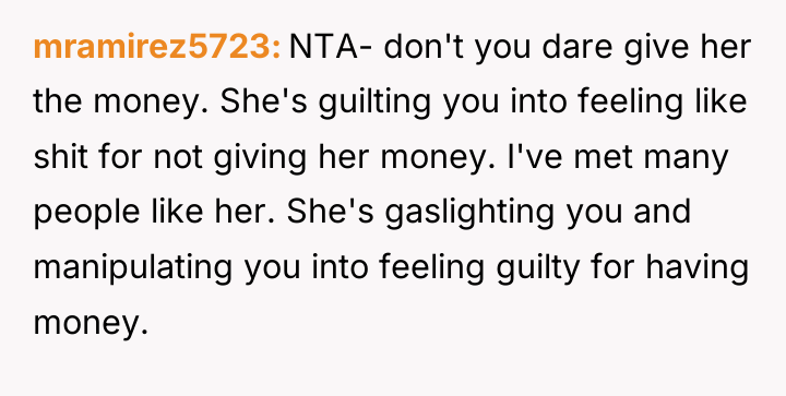mramirez5723 NTA- don't you dare give her the money. She's...