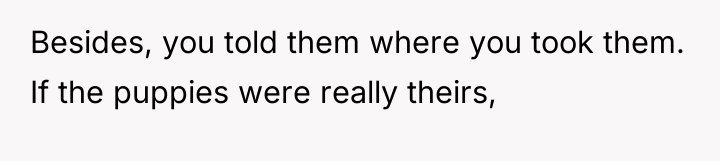 Besides, you told them where you took them. If the...