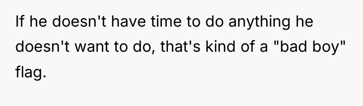 If he doesn't have time to do anything he doesn't...