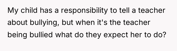 My child has a responsibility to tell a teacher about...