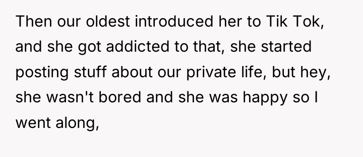 Then our oldest introduced her to Tik Tok, and she...