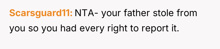Scarsguard11 NTA- your father stole from you so you had...