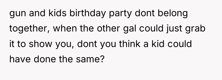 gun and kids birthday party dont belong together, when the...