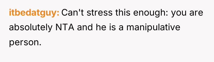 itbedatguy Can't stress this enough: you are absolutely NTA and...