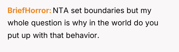 BriefHorror NTA set boundaries but my whole question is why...