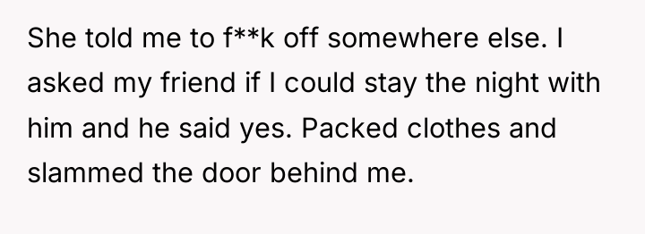 She told me to f**k off somewhere else. I asked...
