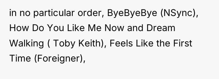 in no particular order, ByeByeBye (NSync), How Do You Like...