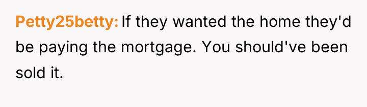 Petty25betty If they wanted the home they'd be paying the...