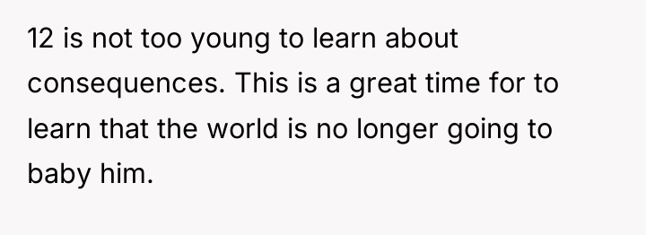 12 is not too young to learn about consequences. This...
