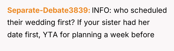 Separate-Debate3839 INFO: who scheduled their wedding first? If your sister...