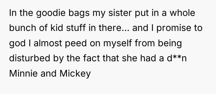 In the goodie bags my sister put in a whole...