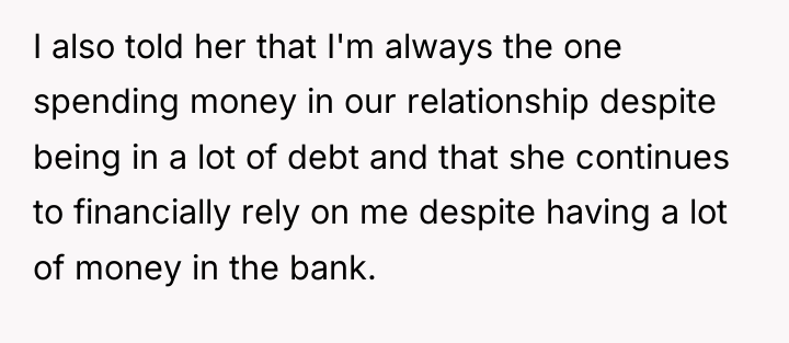 I also told her that I'm always the one spending...