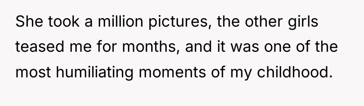 She took a million pictures, the other girls teased me...