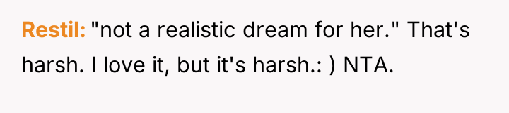 Restil "not a realistic dream for her." That's harsh. I...
