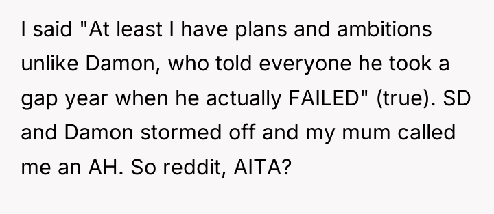I said "At least I have plans and ambitions unlike...