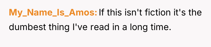 My_Name_Is_Amos If this isn't fiction it's the dumbest thing I've...