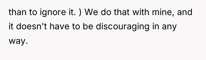 than to ignore it. ) We do that with mine,...