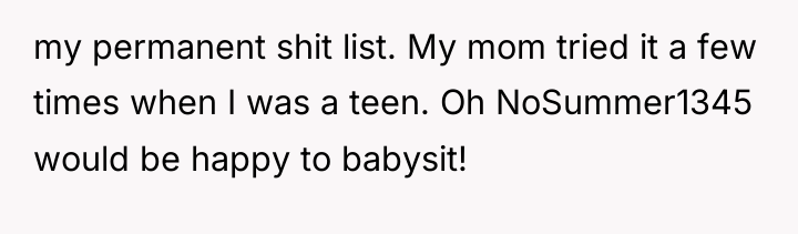 my permanent shit list. My mom tried it a few...