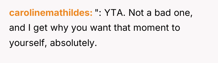 carolinemathildes ": YTA. Not a bad one, and I get...