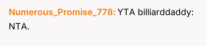 Numerous_Promise_778 YTA billiarddaddy: NTA.