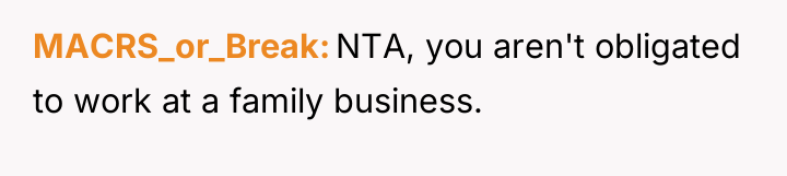 MACRS_or_Break NTA, you aren't obligated to work at a family...