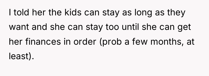 I told her the kids can stay as long as...