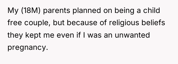My (18M) parents planned on being a child free couple,...